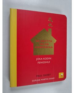 Kirjailijan Paul Darby käytetty kirja Selkeyttä, valoa, harmoniaa : joka kodin fengshui