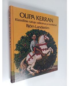 Kirjailijan Björn Landström käytetty kirja Olipa kerran : klassillisia satuja