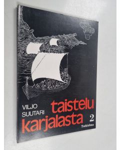 Kirjailijan Viljo Suutari käytetty kirja Taistelu Karjalasta 2 : Tutkielma karjalaisen kansan tiestä 1100-luvun elinalueille luonnonolosuhteiden ja historian valossa
