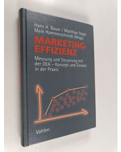Kirjailijan Hans H. Bauer käytetty kirja Marketingeffizienz : Messung und Steuerung mit der DEA - Konzept und Einsatz in der Praxis