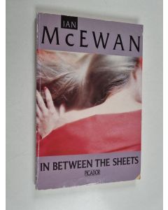 Kirjailijan Ian McEwan käytetty kirja In between the sheets : and other stories