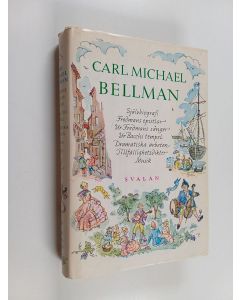 Kirjailijan Carl Michael Bellman käytetty kirja Levernesbeskrivning ; Fredmans epistlar ; Ur Fredmans sånger ; Ur Bacchi tempel ; Dramatiska arbeten ; Dikter till Gustav III och kungahuset ; Dikter till enskilda och annan tillfällighetslyrik ; Musik