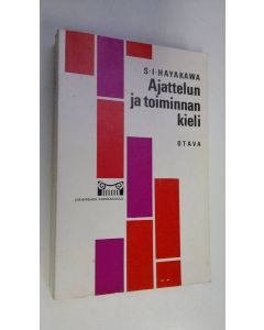 Kirjailijan S. I. Hayakawa käytetty kirja Ajattelun ja toiminnan kieli : 4 piirrosta