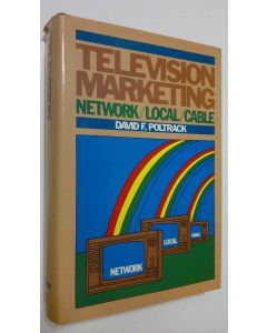 Kirjailijan David Poltrack käytetty kirja Television marketing : Network, local, and cable