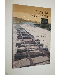 Kirjailijan Ilari Ranta käytetty kirja Puhetta Nevadasta