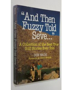 Kirjailijan Don Wade käytetty kirja And Then Fuzzy Told Seve...