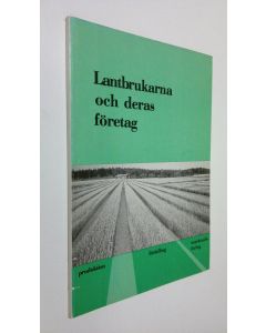 käytetty kirja Lantbrukarna och deras företag : produktion, förädling, marknadsföring