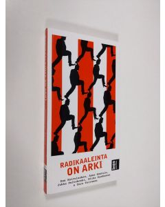 Kirjailijan Dan ym. Koivulaakso käytetty kirja Radikaaleinta on arki