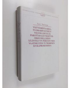 käytetty kirja Väittämistaakka, tuomarin kyselyvelvollisuus ja pakottavaan yksityisoikeudelliseen sääntelyyn perustuvien vaatimusten tutkiminen siviiliprosessissa