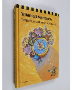 Kirjailijan Tittamari Marttinen käytetty kirja Timjami ja kadonnut kompassi