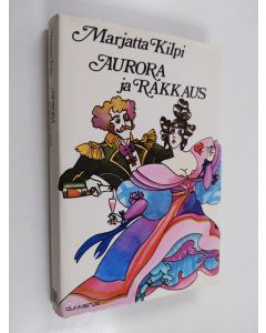 Kirjailijan Marjatta Kilpi käytetty kirja Aurora ja rakkaus