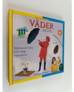 Kirjailijan Robin Kerrod käytetty kirja Lär dig om väder med egna experiment : spännande fakta och roliga experiment