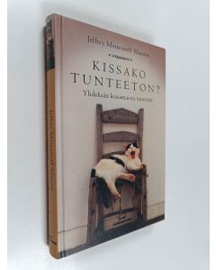 Kirjailijan Jeffrey Moussaieff Masson käytetty kirja Kissako tunteeton : yhdeksän kissamaista tunnetta