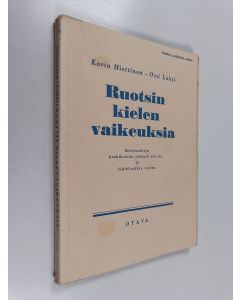 Kirjailijan Karin Miettinen käytetty kirja Ruotsin kielen vaikeuksia : kertauskirja keskikoulun ylimpiä asteita ja lukioluokkia varten