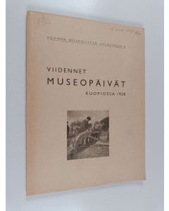 käytetty kirja Viidennet museopäivät Kuopiossa 1938 = Femte museimannamötet i Kuopio 1938