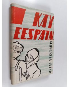 Kirjailijan Uljas Vikström käytetty kirja Käy eespäin... : romaani II ja III osa
