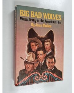 Kirjailijan Joan Mellen käytetty kirja Big bad wolves : masculinity in the American film