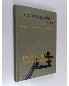 Kirjailijan Charles G. Clarke käytetty kirja Professional cinematography