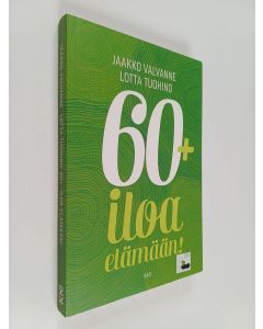 Kirjailijan Jaakko Valvanne käytetty kirja 60+ : iloa elämään!