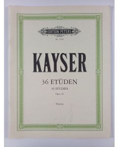 Kirjailijan Heinrich Ernst Kayser uusi teos 36 Etüden op. 20 "Für die Violine""