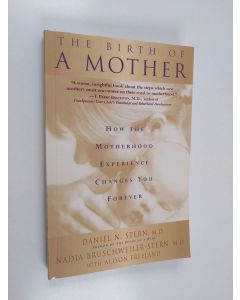 Kirjailijan Daniel N. Stern käytetty kirja The birth of a mother : how the motherhood experience changes you forever