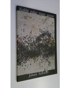Kirjailijan Juhani Kellosalo uusi kirja Kaikki palaa maan savuun