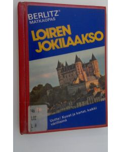 Tekijän Editions Berlitz  käytetty kirja Loiren jokilaakso