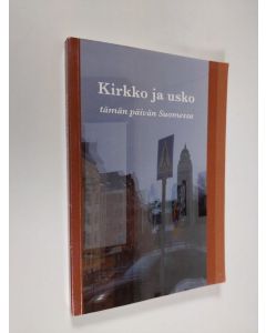 käytetty kirja Kirkko ja usko tämän päivän Suomessa : STKS:n symposiumissa marraskuussa 2006 pidetyt esitelmät