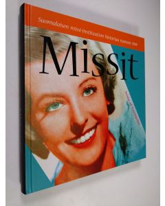 Kirjailijan Nina af Enehjelm käytetty kirja Missit : suomalaisen missi-instituution historiaa vuoteen 1969 (UUDENVEROINEN)