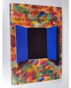 Kirjailijan Carola Sandbacka käytetty kirja Satu Sarastron tiestä