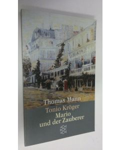 Kirjailijan Thomas Mann käytetty kirja Tonio Kröger ; Mario und der Zauberer (UUDENVEROINEN)