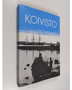 Tekijän Sulo O. Hoikkala  käytetty kirja Koivisto : muisto meren rannalta : Koivistolaisten seura ry:n kuvajulkaisu