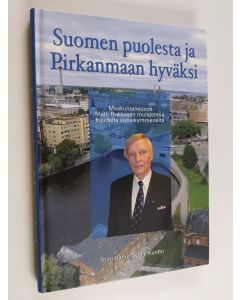 käytetty kirja Suomen puolesta ja Pirkanmaan hyväksi : maakuntaneuvos Matti Hokkasen muistelmia kuuudelta vuosikymmeneltä