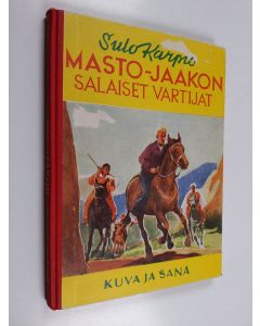 Kirjailijan Sulo Karpio käytetty kirja Masto-Jaakon salaiset vartijat