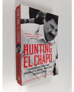 Kirjailijan Andrew Hogan käytetty kirja Hunting El Chapo : taking down the world's most wanted drug lord