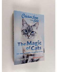 käytetty kirja Chicken Soup for the Soul: The Magic of Cats: 101 Tales of Family, Friendship & Fun