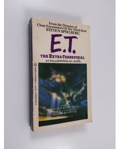 Kirjailijan William Kotzwinkle & Melissa Mathison käytetty kirja E.T., the Extra-terrestrial - In His Adventure on Earth : a Novel