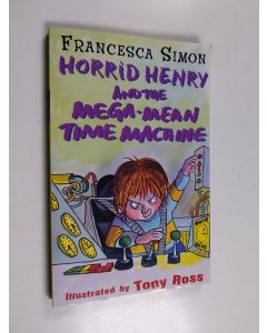 Kirjailijan Francesca Simon käytetty kirja Horrid Henry and the mega-mean time machine