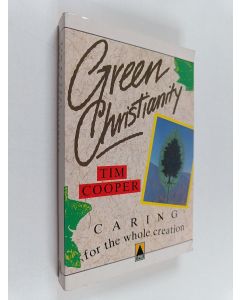 Kirjailijan Tim Cooper käytetty kirja Green Christianity : Caring for the Whole Creation