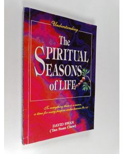 Kirjailijan David Swan käytetty kirja Understanding the Spiritual Seasons of Life : To Everything There is a Season, a Time for Every Purpose Under Heaven