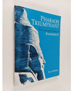 Kirjailijan K. A. Kitchen käytetty kirja Pharaoh triumphant : the life and times of Ramesses II, king of Egypt