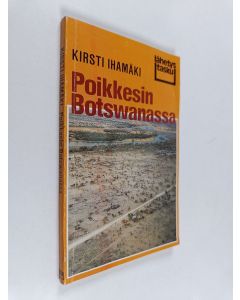Kirjailijan Kirsti Ihamäki käytetty kirja Poikkesin Botswanassa