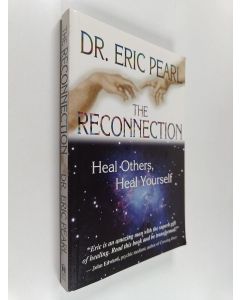 Kirjailijan Eric Pearl käytetty kirja The reconnection : heal others, heal yourself