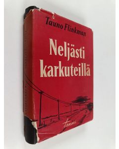Kirjailijan Tauno Flinkman käytetty kirja Neljästi karkuteillä : muistelmia 22 vuoden vankeusajalta