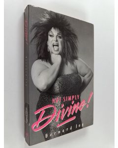 Kirjailijan Bernard Jay käytetty kirja Not Simply Divine!