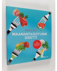 Kirjailijan Varpu Tavi käytetty kirja Maanantaisoturin dieetti : ensi maanantai on nyt!