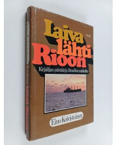 Kirjailijan Eino Koivistoinen käytetty kirja Laiva lähti Rioon : Brasilian-matkan päiväkirja
