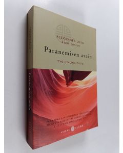 Kirjailijan Alexander Loyd käytetty kirja Paranemisen avain = The healing code : paranna 6 minuutissa terveyteen, menestymiseen tai ihmissuhteisiin liittyvän ongelmasi syy