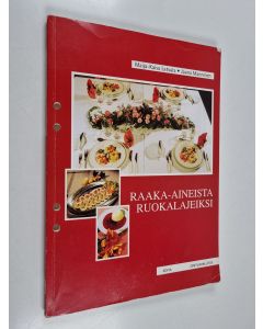 Kirjailijan Maija-Kaisa Latvala käytetty kirja Raaka-aineista ruokalajeiksi