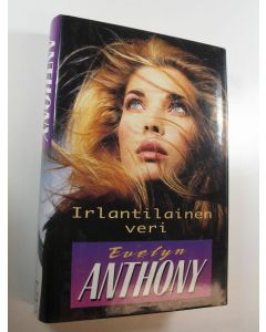 Kirjailijan Evelyn Anthony käytetty kirja Irlantilainen veri
